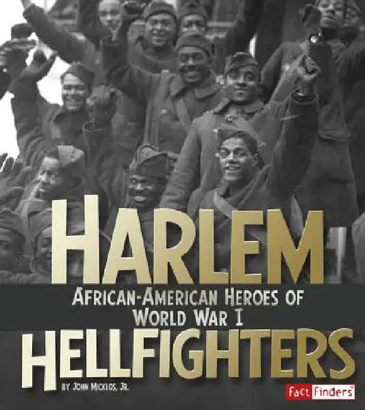 Harlem Hellfighters: African-American Heroes of World War I by Jr. John Micklos