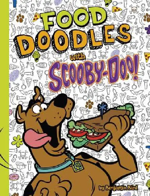 Food Doodles with Scooby-Doo! by Scott Neely, Benjamin Bird