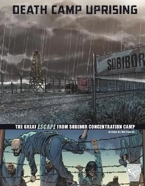 Death Camp Uprising: The Escape from Sobibor Concentration Camp by Nel Yomtov, Wilson Tortosa, Michael Bartolo