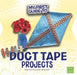 My First Guide to Duct Tape Projects by Marne Ventura, Sheri Bell-Rehwoldt