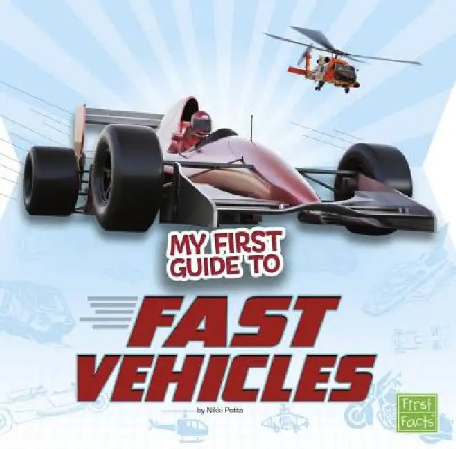 My First Guide to Fast Vehicles by Nikki Potts