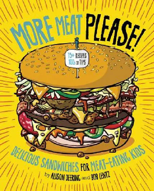 More Meat Please!: Delicious Sandwiches for Meat-Eating Kids by Alison Deering