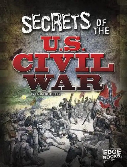 Secrets of the U.S. Civil War by Linda LeBoutillier