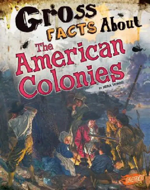 Gross Facts about the American Colonies by Mira Vonne