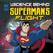 The Science Behind Superman's Flight by Tammy Enz, Luciano Vecchio
