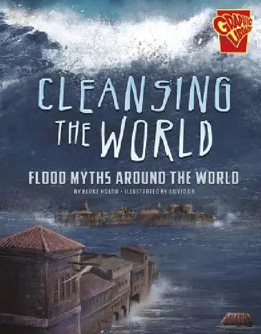 Cleansing the World: Flood Myths Around the World by Blake Hoena