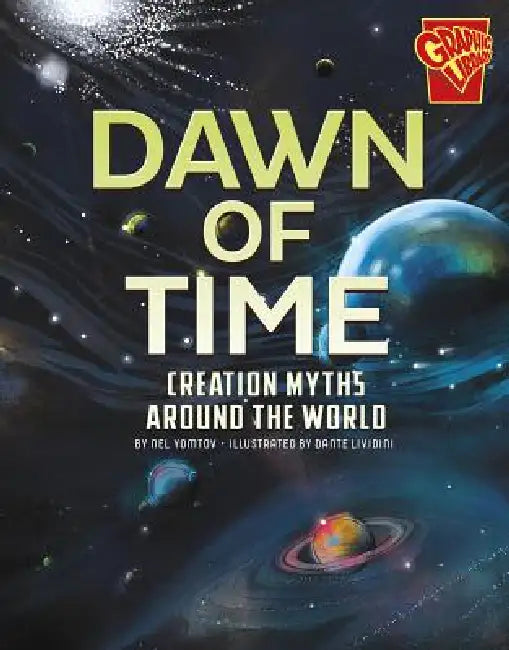 Dawn of Time: Creation Myths Around the World by Nel Yomtov, Dante Lividini