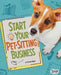 Start Your Pet-Sitting Business by Tammy Gagne