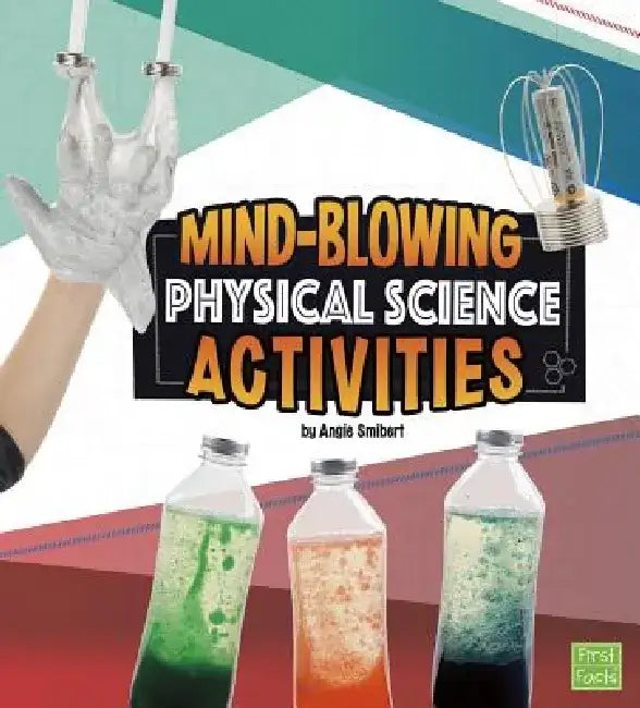 Mind-Blowing Physical Science Activities by Angie Smibert