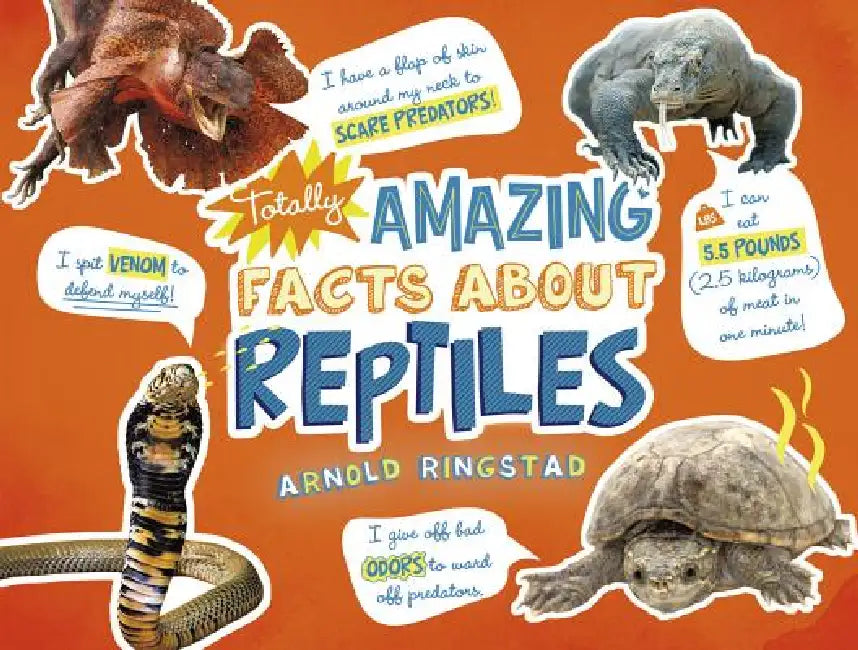 Totally Amazing Facts about Reptiles by Arnold Ringstad