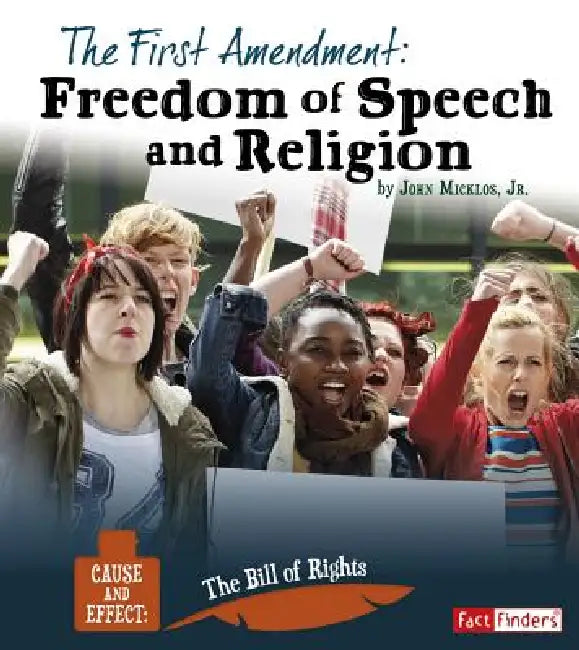 The First Amendment: Freedom of Speech and Religion by John Micklos Jr