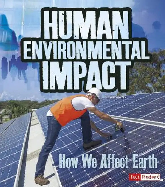 Human Environmental Impact: How We Affect Earth by Ava Sawyer