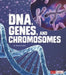 Dna, Genes, and Chromosomes by Mason Anders