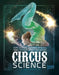 Contortion, German Wheels, and Other Mind-Bending Circus Science by Marcia Amidon Lusted