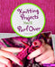 Knitting Projects You'll Purl Over by Kelly McClure