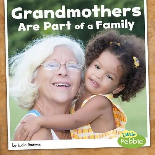 Grandmothers Are Part of a Family by Lucia Raatma