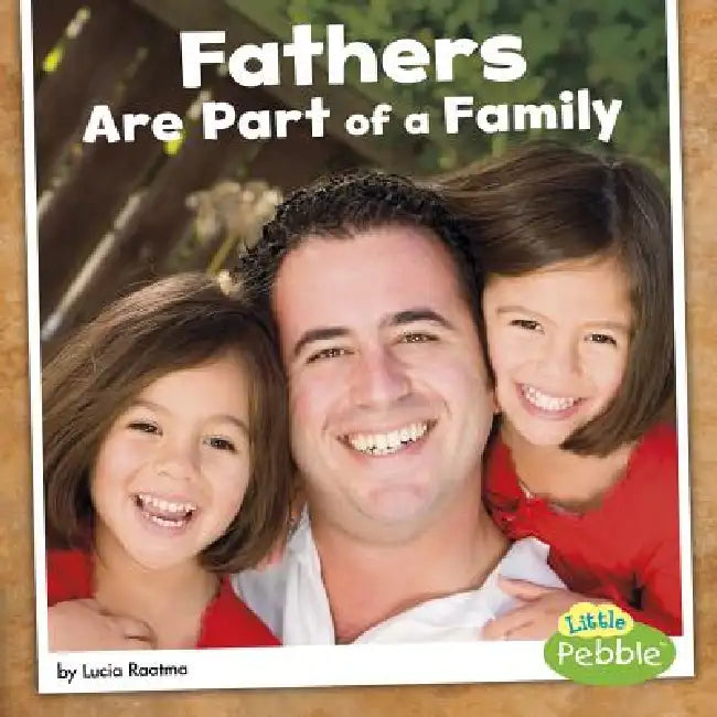 Fathers Are Part of a Family by Lucia Raatma