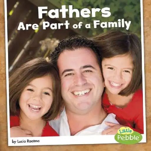 Fathers Are Part of a Family by Lucia Raatma