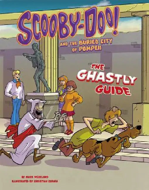 Scooby-Doo! and the Buried City of Pompeii: The Ghastly Guide by Mark Weakland, Christian Cornia