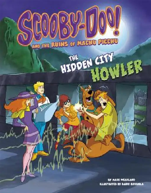 Scooby-Doo! and the Ruins of Machu Picchu: The Hidden City Howler by Mark Weakland, Dario Brizuela