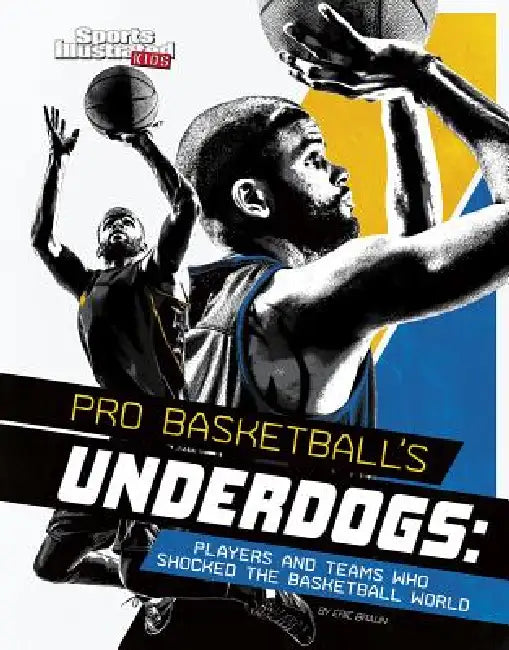Pro Basketball's Underdogs: Players and Teams Who Shocked the Basketball World by Eric Braun