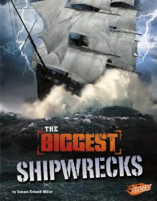 The Biggest Shipwrecks by Connie Colwell Miller