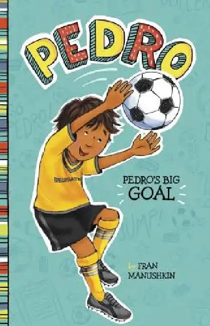 Pedro's Big Goal by Fran Manushkin