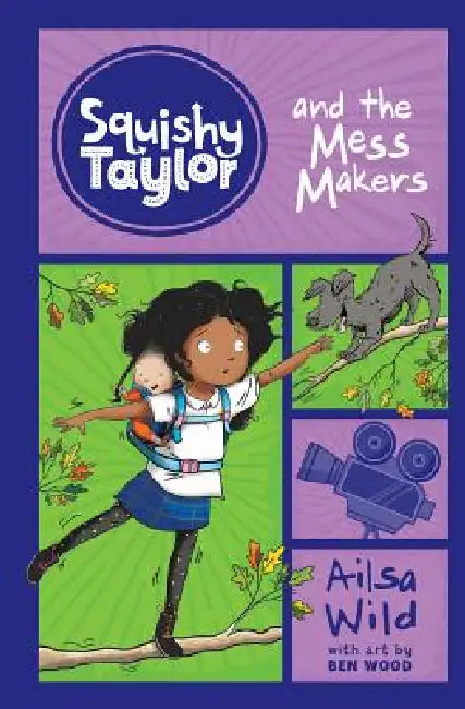 Squishy Taylor and the Mess Makers by Ailsa Wild, Ben Wood