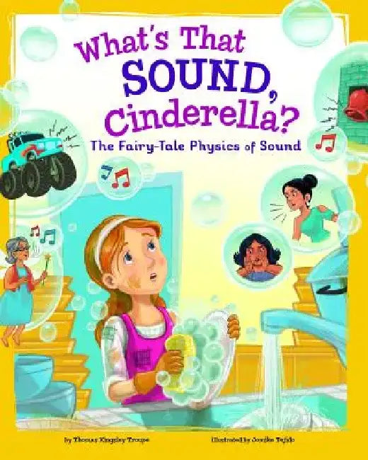 What's That Sound, Cinderella?: The Fairy-Tale Physics of Sound by Jomike Tejido