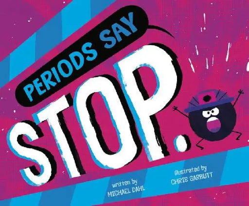 Periods Say Stop. by Michael Dahl