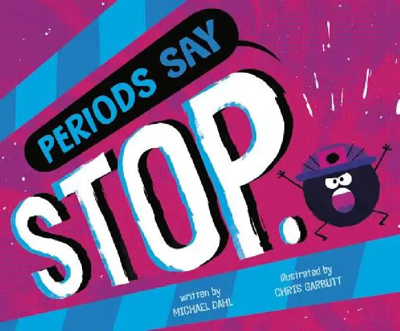 Periods Say Stop. by Michael Dahl