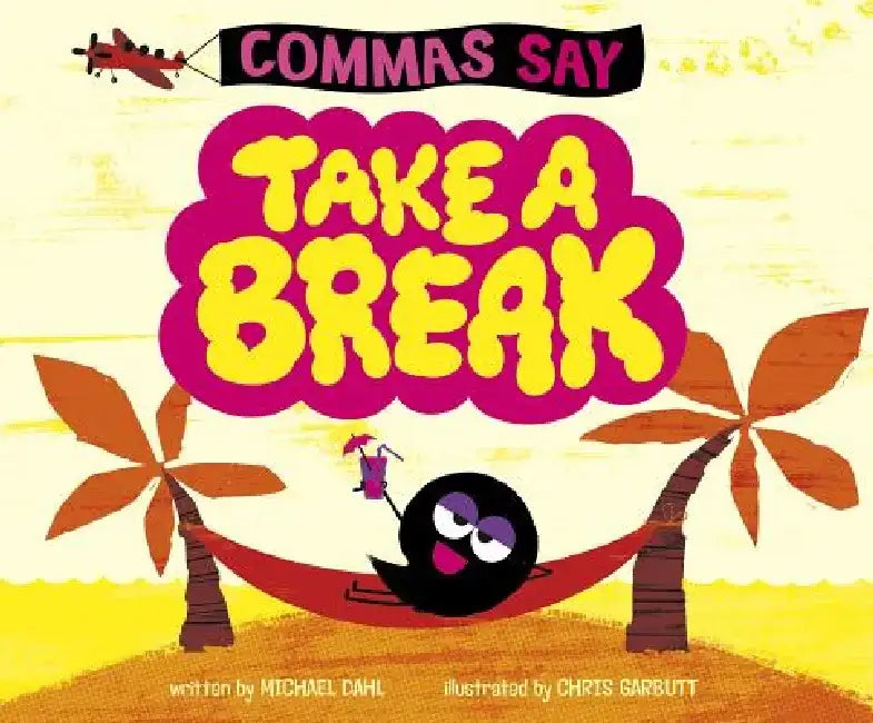 Commas Say Take a Break by Michael Dahl