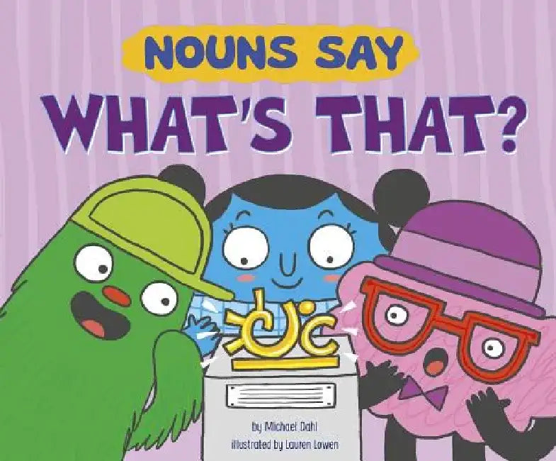 Nouns Say What's That? by Lauren Lowen
