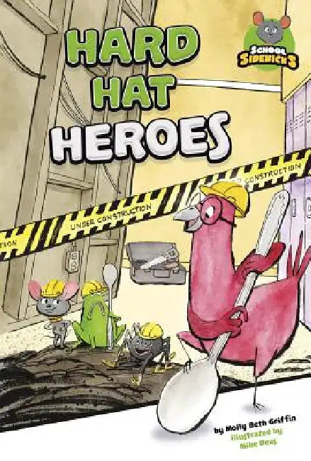 Hard Hat Heroes by Molly Beth Griffin, Mike Deas