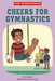 Cheers for Gymnastics by Cari Meister