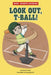 Look Out, T-Ball! by Pryor, Shawn