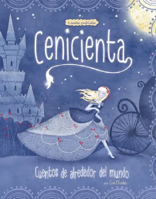 Cenicienta: 4 Cuentos Predilectos de Alrededor del Mundo by Cari Meister