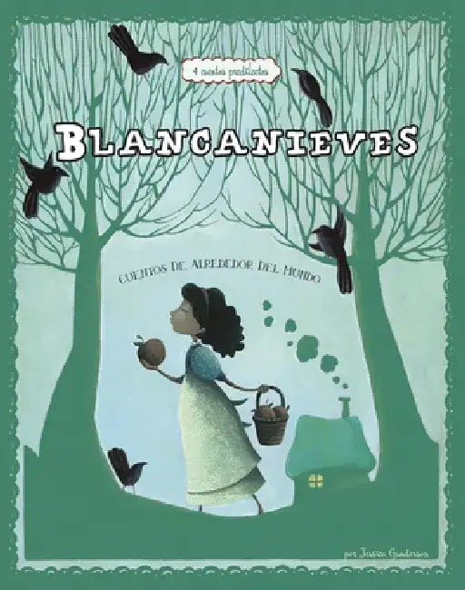 Blancanieves: 4 Cuentos Predilectos de Alrededor del Mundo by Jessica Gunderson
