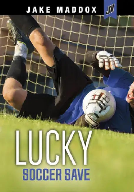 Lucky Soccer Save by Jake Maddox