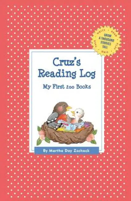 Cruz's Reading Log: My First 200 Books (Gatst) by Martha Day Zschock