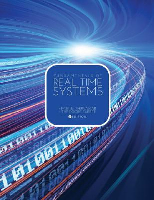Fundamentals of Real Time Systems by Mukul Shirvaikar, Theodore Elbert