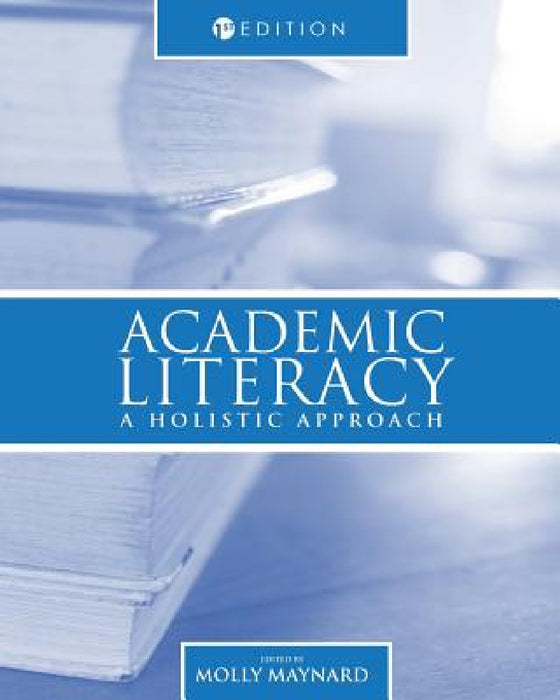 Academic Literacy: A Holistic Approach by Molly Maynard