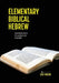 Elementary Biblical Hebrew: An Introduction to the Language and its History by Chet Roden