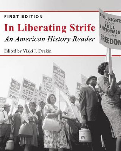 In Liberating Strife: An American History Reader by Vikki J. Deakin