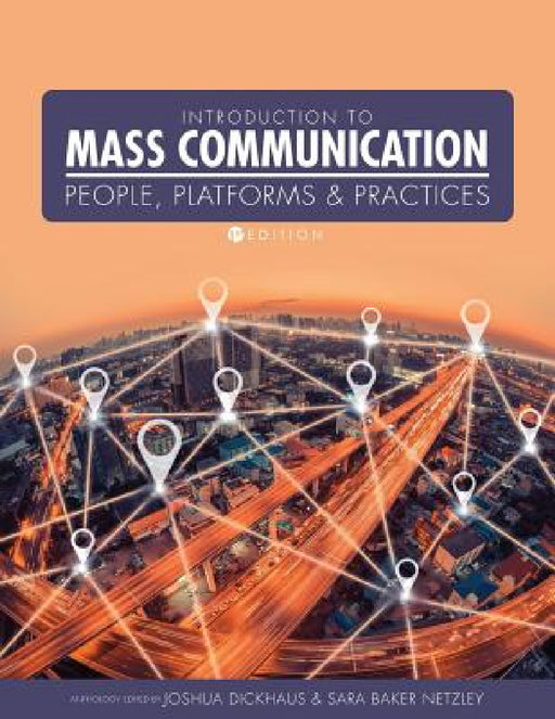 Introduction to Mass Communication: People, Platforms, and Practices by Joshua Dickhaus, Sara Baker Netzley