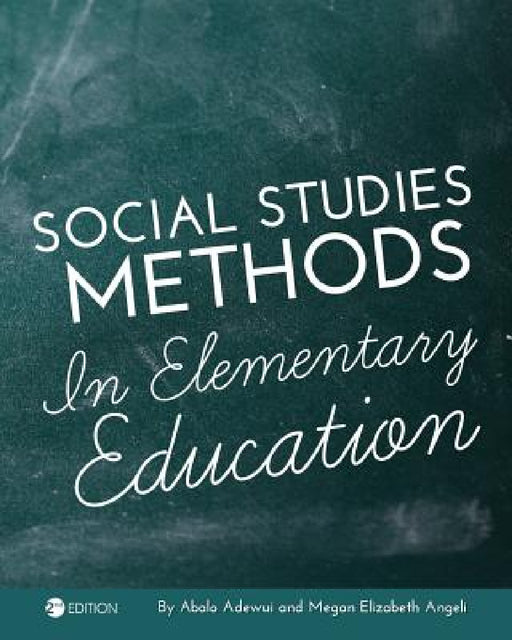 Social Studies Methods in Elementary Education by Abalo Adewui, Megan Elizabeth Angeli