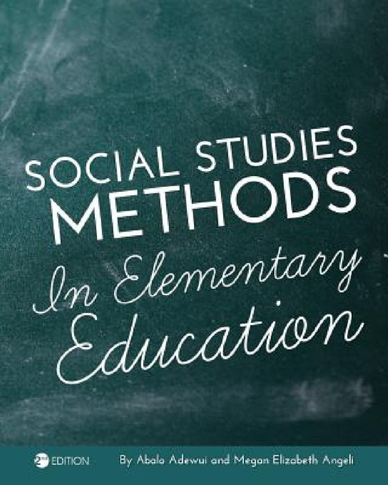 Social Studies Methods in Elementary Education by Abalo Adewui, Megan Elizabeth Angeli