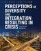 Perceptions of Diversity and Integration Resulting in Crisis: A Reflective Workbook by Lorraine M. Dinkel