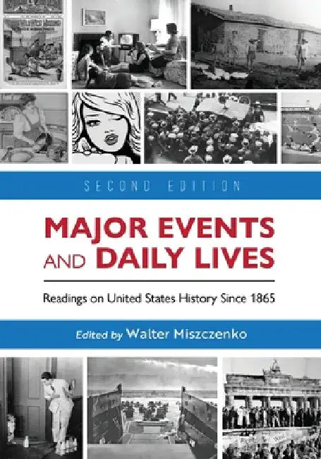 Major Events and Daily Lives: Readings on United States History Since 1865 by Walter Miszczenko