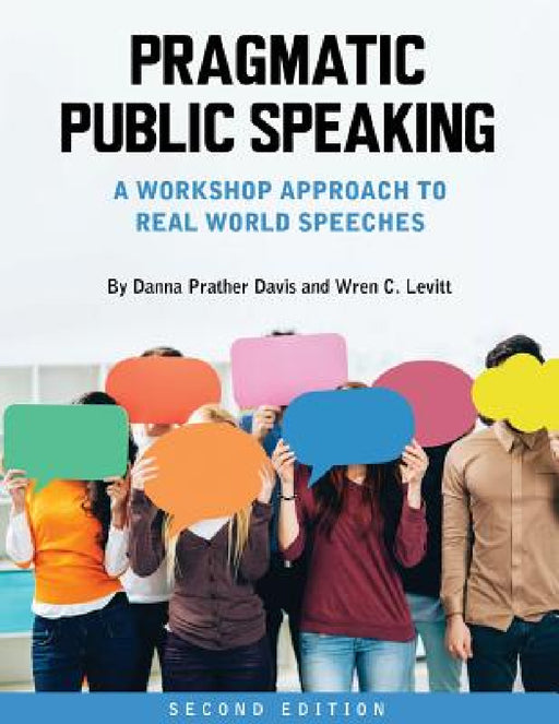 Pragmatic Public Speaking: Workshop Approach to Real World Speeches by Danna Prather Davis, Wren C. Levitt